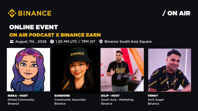 Promotional banner for a Binance online event titled 'ON AIR PODCAST X BINANCE EARN' scheduled for August 7th, 2026 at 1.30 PM UTC / 7PM IST, featuring hosts Ribka, Sunshine, Dilip, and Venky.
