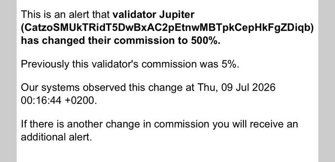 An alert message stating: 'This is an alert that validator Jupiter (CatzoSMUkTRidT5DwBxAC2pEtnwMBTpkCepHkFgZDiqb) has changed their commission to 500%. Previously this validator's commission was 5%. Our systems observed this change at Thu, 09 Jul 2026 00:16:44 +0200.'
