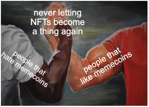 The image is the classic "Epic Handshake" meme, showing two muscular arms clasping hands, with the text "never letting NFTs become a thing again" at the top. The left arm is labeled "people that hate memecoins" and the right arm "people that like memecoins," symbolizing the two opposing camps forming a truce. It visually represents the post's call for unity between memecoin critics and enthusiasts in their shared opposition to NFTs.