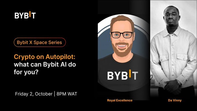 A promotional graphic for Bybit X Space Series titled 'Crypto on Autopilot: what can Bybit AI do for you?' scheduled for Friday 2 October at 8PM WAT, featuring an avatar of 'Royal Excellence' and a photo of 'Da Vinny'.