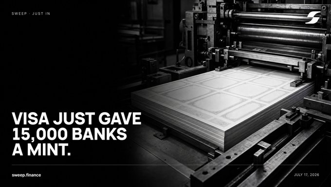 Black and white promotional graphic from SWEEP dated July 17, 2026, headlined 'VISA JUST GAVE 15,000 BANKS A MINT,' showing a money printing press producing sheets of currency.