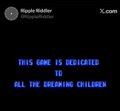 A dark, pixelated tribute image reading 'THIS GAME IS DEDICATED TO ALL THE DREAMING CHILDREN' with a small profile picture visible in the corner.