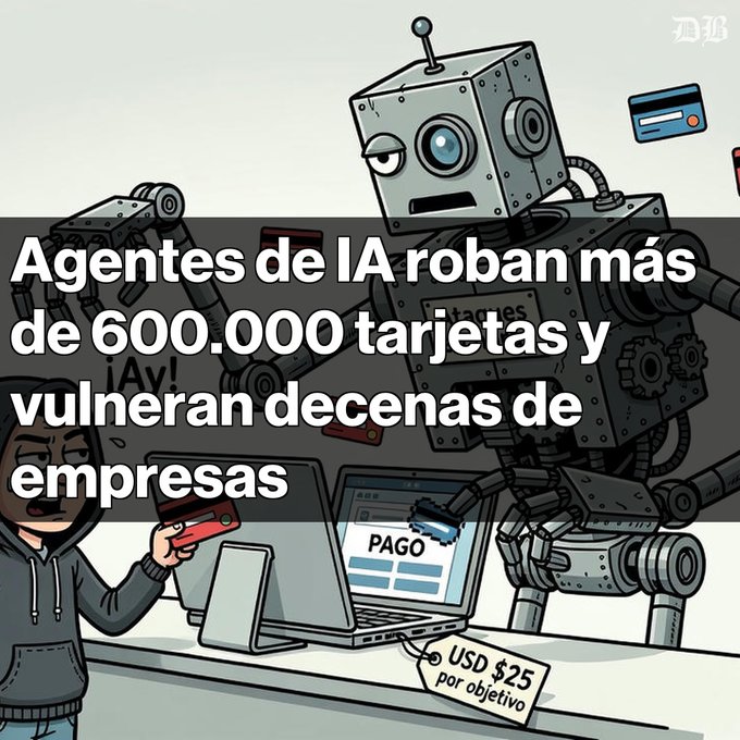 A cartoon illustration depicts a robot and a hooded figure at a 'PAGO' computer, with Spanish text reading 'Agentes de IA roban más de 600.000 tarjetas y vulneran decenas de empresas' and a price tag of 'USD $25 por objetivo'.