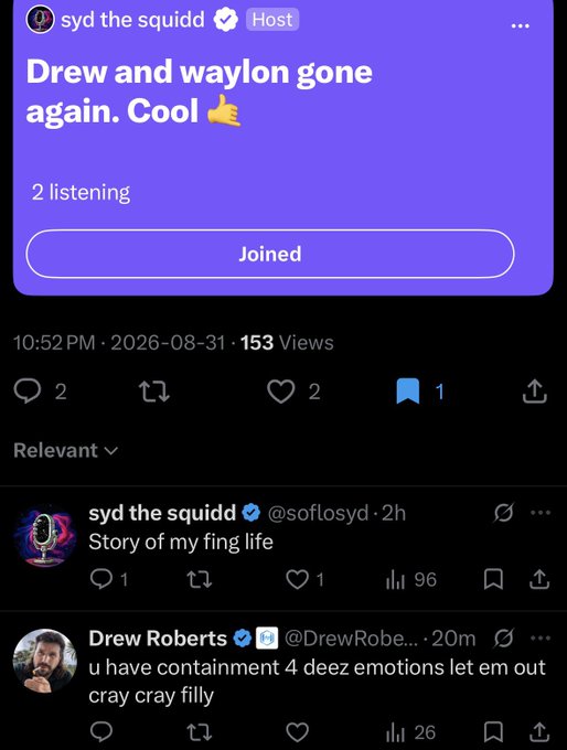 A screenshot of a Twitter Spaces hosted by "syd the squid" titled "Drew and waylon gone again. Cool" with 2 listeners, showing 153 views and 2 likes, accompanied by a reply from syd saying "Story of my fing life" and another from Drew Roberts saying "u have containment 4 deez emotions let em out cray cray filly."