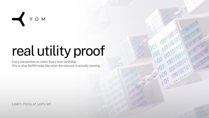 A promotional banner for YOM displaying the headline "real utility proof" alongside the tagline "Every transaction on-chain. Every burn verifiable. This is what DePIN looks like when the network is actually running," with a "Learn more at yom.net" call-to-action, all set against a backdrop of translucent blocks filled with binary code—visually reinforcing the post's message of verifiable, on-chain DePIN infrastructure in production.