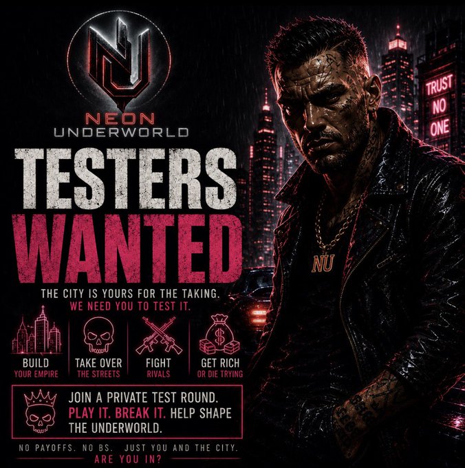A promotional graphic for 'NEON UNDERWORLD' seeking testers, with text including 'TESTERS WANTED', 'THE CITY IS YOURS FOR THE TAKING. WE NEED YOU TO TEST IT.', 'BUILD YOUR EMPIRE', 'TAKE OVER THE STREETS', 'FIGHT RIVALS', and 'GET RICH OR DIE TRYING'.