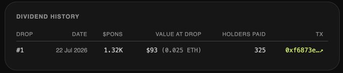 A "Dividend History" table shows Drop #1 on 22 Jul 2026 with 1.32K $PONS distributed at a drop value of $93 (0.025 ETH) to 325 holders paid (tx: 0xf6873e...). The table illustrates the Pons strategy's flywheel effect referenced in the post, showcasing a completed dividend distribution where trading fees were converted into $PONS payouts to holders—reinforcing how ecosystem growth translates directly into tangible holder rewards.
