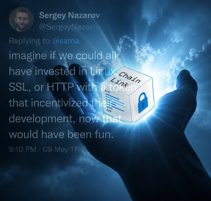 A tweet from Sergey Nazarov (@SergeyNazarov) replying to @sama reads, "imagine if we could all have invested in Linux, SSL, or HTTP with a token that incentivized their development, now that would have been fun." The tweet is overlaid on an image of a glowing hand holding a cube labeled "ChainLink" with a padlock icon, visually linking Nazarov's speculation about tokenized infrastructure to the Chainlink ecosystem highlighted in the accompanying post.