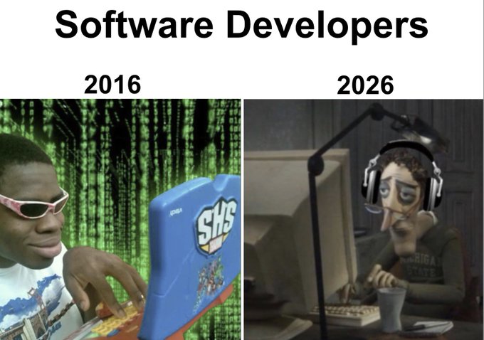A meme titled "Software Developers" comparing 2016 (a man coding enthusiastically in a 'Matrix' setting) to 2026 (a tired, zombie-like character wearing headphones and sipping coffee).