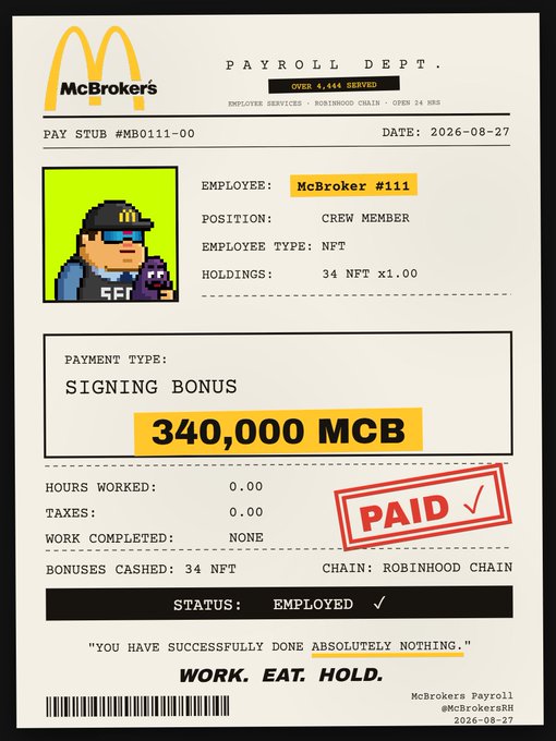 A parody "McBrokers Payroll" payslip dated 2026-08-27 awards a 340,000 MCB signing bonus to "McBroker #111" (Crew Member, NFT) for 0.00 hours worked, humorously stating "YOU HAVE SUCCESSFULLY DONE ABSOLUTELY NOTHING," with the tagline "WORK. EAT. HOLD."—playfully referencing the poster's lighthearted on-chain NFT activity with the disclaimer "NFA.. Just having fun on-chain!"