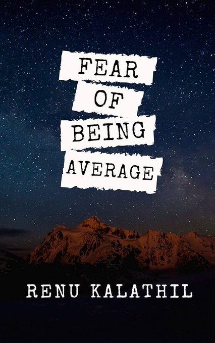 A book cover titled 'FEAR OF BEING AVERAGE' by Renu Kalathil displayed against a starry night sky over mountains.