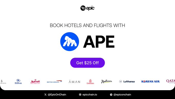 An Epic travel promotion says “BOOK HOTELS AND FLIGHTS WITH APE” and offers “Get $25 Off,” highlighting the ability to use ApeCoin ($APE) for Etihad, Marriott, Hilton, and other travel bookings. It also lists Epic Chain’s social accounts and travel partners, including British Airways, Áman, Emirates, Radisson, Lufthansa, Korean Air, and Qatar Airways.