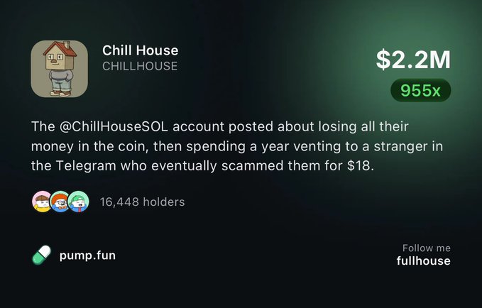 A screenshot shows the "Chill House" (CHILLHOUSE) token on pump.fun with a $2.2M market cap and 955x return, alongside a description noting the creator's ironic tale of losing money on the coin and then getting scammed for $18 by a Telegram stranger.