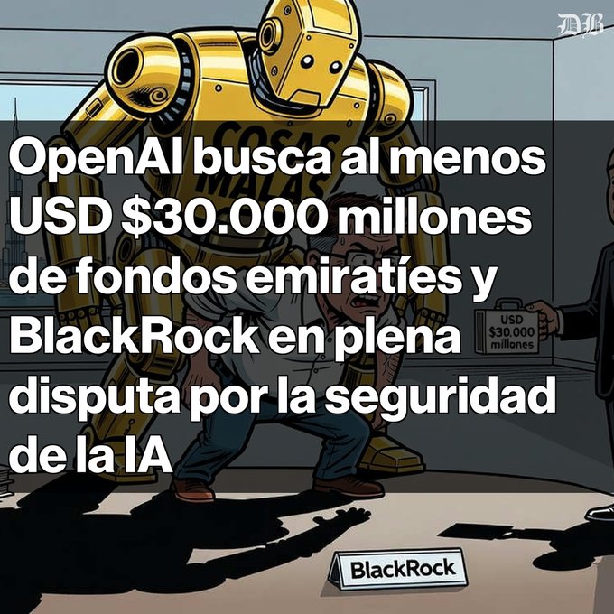 An illustration shows a giant golden robot labeled 'COSAS MALAS' threatening a person, with Spanish text: 'OpenAI busca al menos USD $30.000 millones de fondos emiraties y BlackRock en plena disputa por la seguridad de la IA'.