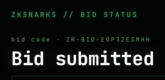 The image displays a "Bid submitted" confirmation screen for a zkSNARKS auction, showing the bid code "ZR-BID-EDP32ESMHH." It visually confirms the user's claim that they have completed their bid submission in the auction.