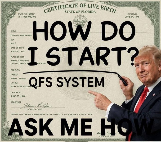 A meme showing a Florida birth certificate for Donald John Trump dated June 14, 1946, with overlaid text reading 'HOW DO I START? QFS SYSTEM ASK ME HOW' alongside an image of Donald Trump pointing with a pen.