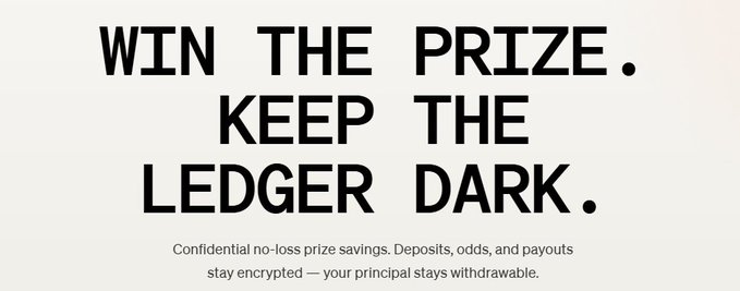Bold black text on a white background reads 'WIN THE PRIZE. KEEP THE LEDGER DARK.' with a smaller subtitle about confidential no-loss prize savings where deposits, odds, and payouts stay encrypted.