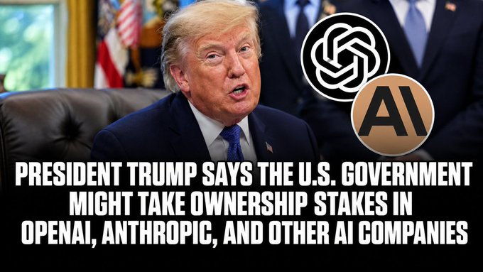 A news-style image of President Trump in the Oval Office with overlays of the OpenAI and Anthropic logos, with bold text reading 'PRESIDENT TRUMP SAYS THE U.S. GOVERNMENT MIGHT TAKE OWNERSHIP STAKES IN OPENAI, ANTHROPIC, AND OTHER AI COMPANIES'.