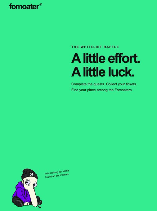 A bright green promotional poster for "fomoater" advertising "THE WHITELIST RAFFLE" with the tagline "A little effort. A little luck." and instructions to complete quests and collect tickets, featuring a cartoon character in a beanie and purple hoodie in the corner noting "he's looking for alpha. found an ant instead."