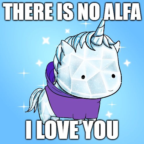 A meme featuring a cute cartoon unicorn with a crystalline, geometric white body, a purple scarf, and a pastel rainbow mane and tail, with the text 'THERE IS NO ALFA' at the top and 'I LOVE YOU' at the bottom against a blue sparkling background.