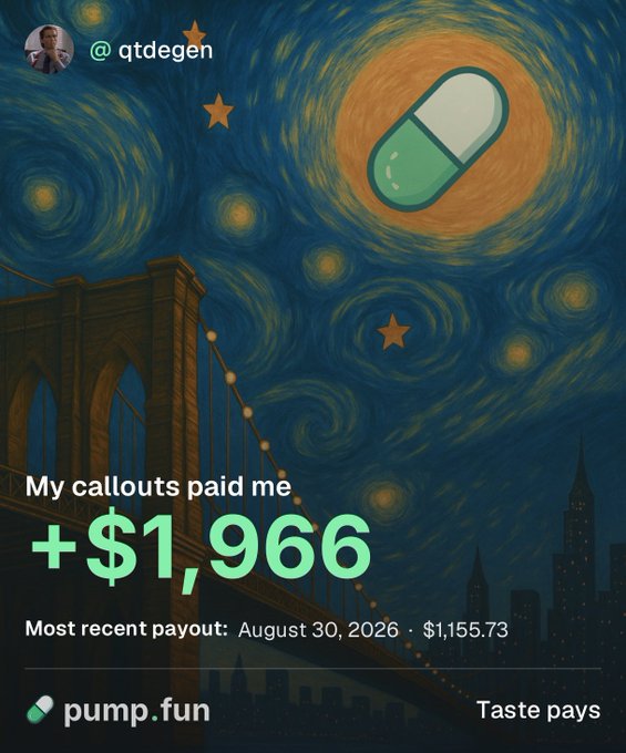A stylized "Starry Night" inspired graphic features a green-and-white pill icon in a glowing orange moon, with the handle "@qtdegen" and text reading "My callouts paid me +$1,966" alongside "Most recent payout: August 30, 2026 · $1,155.73," crediting pump.fun for the earnings that match the poster's shoutout about earning ~$2,000 from calling out for three days.