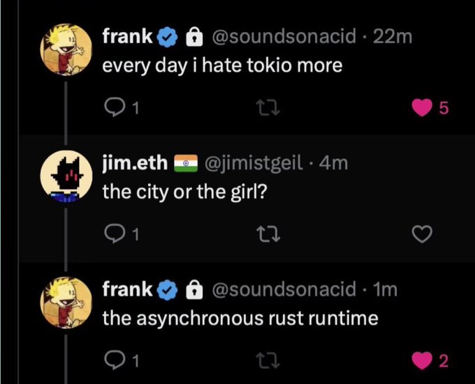 A Twitter exchange where user @soundsonacid tweets 'every day i hate tokio more', @jjimistgeil asks 'the city or the girl?', and @soundsonacid replies 'the asynchronous rust runtime'.