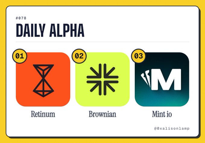 A graphic titled 'DAILY ALPHA' (#078) displays three logos in colored squares: 'Retinuum' on orange, 'Brownian' on neon green, and 'Mint io' on dark green, with the handle '@xalisonlamp' at the bottom right.