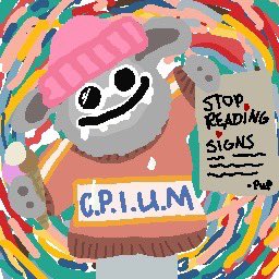 A colorful painting of a character wearing a pink beanie and a brown sweater labeled 'C.P.I.U.M', holding a sign that reads 'STOP READING SIGNS', signed '-Pat'.