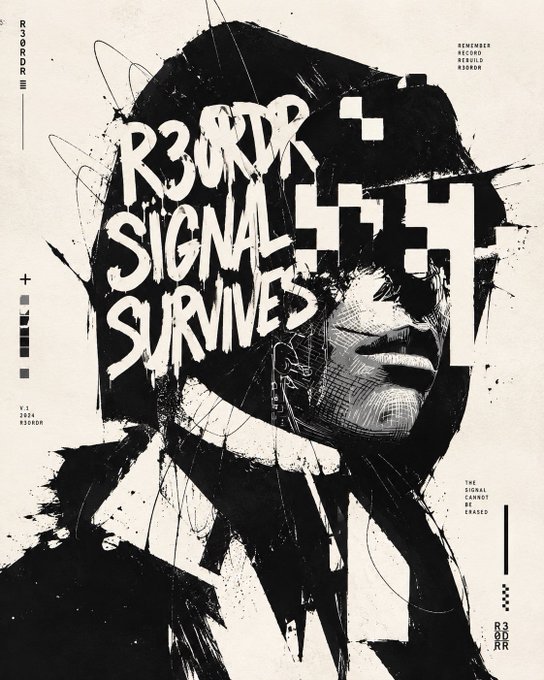 A black and white grungy poster features a stylized portrait with the bold text "R3ORDR SIGNAL SURVIVED." Additional text includes "R3ORDR" on the side, "REMEMBER RECORD REBUILD R3ORDR" in the corner, and "THE SIGNAL CANNOT BE ERASED."