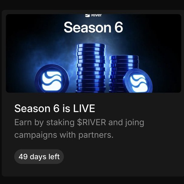 A promotional graphic for 'Season 6' by RIVER, stating 'Season 6 is LIVE' and 'Earn by staking $RIVER and joining campaigns with partners,' with '49 days left' remaining.