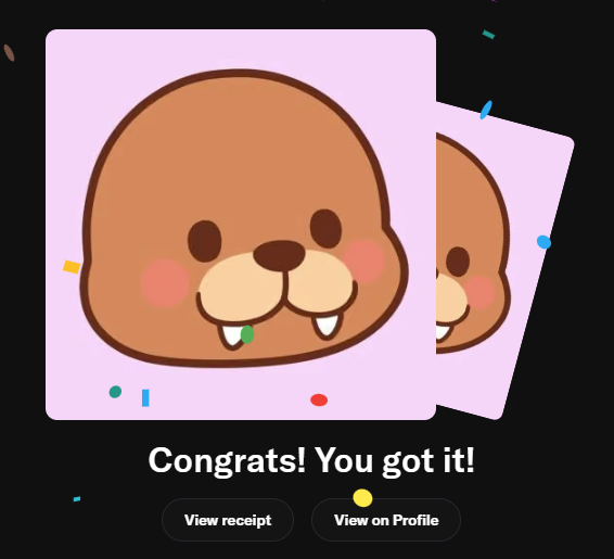 A digital illustration of a cartoon beaver face on a pink background with the text 'Congrats! You got it!' and buttons for 'View receipt' and 'View on Profile'.