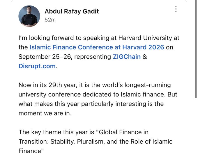 The screenshot shows a LinkedIn post by Abdul Rafay Gadit announcing his upcoming speaking engagement at the Islamic Finance Conference at Harvard 2026 on September 25-26, representing ZIGChain and Disrupt.com. The post highlights the event's 29th year as the world's longest-running university conference dedicated to Islamic finance, with this year's theme being "Global Finance in Transition: Stability, Pluralism, and the Role of Islamic Finance."