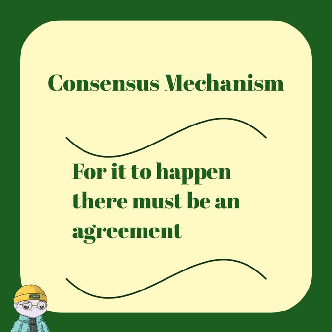 A pale yellow graphic on a dark green background with the text 'Consensus Mechanism' and 'For it to happen there must be an agreement', accompanied by a small cartoon character in the bottom left.