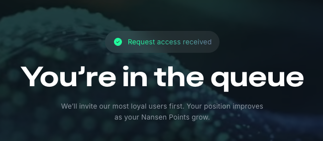 A dark-themed confirmation screen displays "Request access received" with a green checkmark above bold text reading "You're in the queue," with a subheading noting "We'll invite our most loyal users first. Your position improves as your Nansen Points grow." This image illustrates the successful application for early access to Nansen's Autonomous Trading Agent, an AI-powered tool that uses onchain data to research and execute trades automatically.