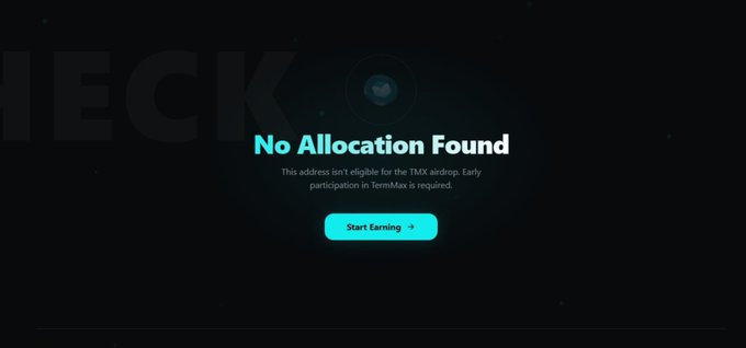 A dark-themed screen displays 'No Allocation Found' with a smaller subtitle reading 'This address isn't eligible for the TMX airdrop. Early participation in TermMax is required.' and a cyan 'Start Earning' button.