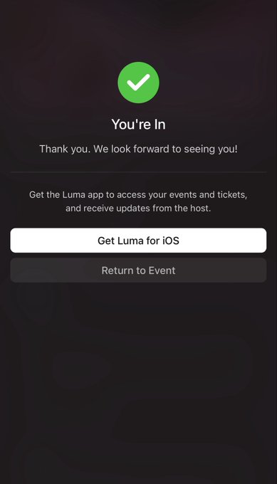 A confirmation screen from the Luma app displays "You're In" with a green checkmark above the message "Thank you. We look forward to seeing you!" and offers options to "Get Luma for iOS" or "Return to Event." The image relates to the post by confirming successful event registration, aligning with the user's message about joining a community and choosing to be backed by others rather than going solo.