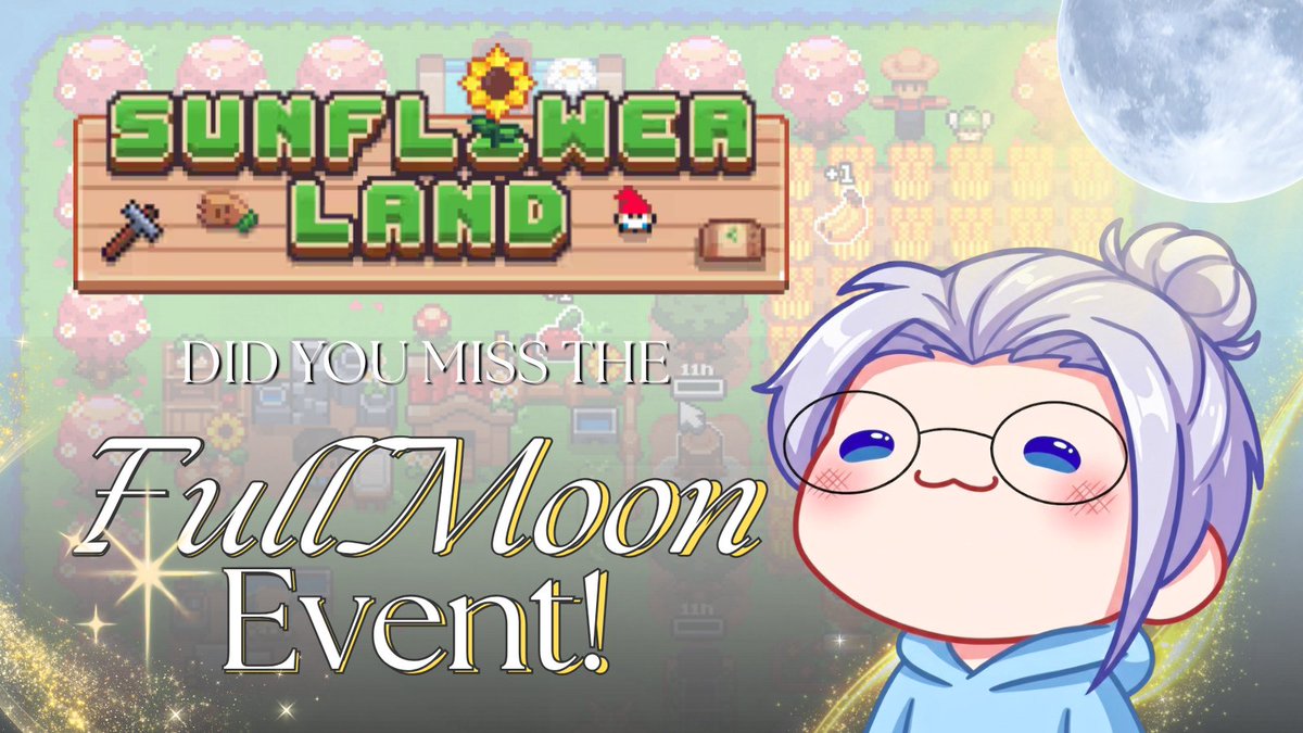 A promotional graphic for the video game "Sunflower Land" featuring a cartoon character and the text: "DID YOU MISS THE FullMoon Event!"