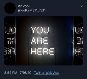 A Twitter post by 'Mr Pool' (@oOP_rM311_7211) shows a neon sign glowing in the dark that reads 'YOU ARE HERE,' posted at 8:54 PM on 7/16/20 via Twitter Web App.