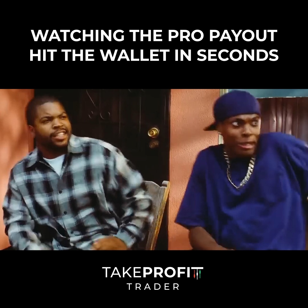 A meme-style graphic with the caption 'WATCHING THE PRO PAYOUT HIT THE WALLET IN SECONDS' over a still of two men (Ice Cube and Chris Tucker from Friday) looking shocked, branded 'TAKEPROFIT TRADER' at the bottom.