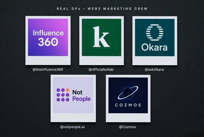 A promotional graphic titled "REAL DPs • WEB3 MARKETING CREW" displaying five logos: Influence 360, k (officialkollab), Okara, Not People, and COZMOS with their respective handles.