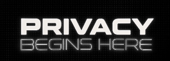Bold white and silver text reads "PRIVACY BEGINS HERE" against a dark, textured background.