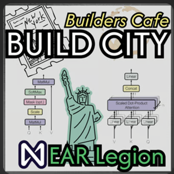 A graphic with the text 'Builders Cafe BUILD CITY' and 'NEAR Legion', featuring a postage stamp design with 'NEW YORK' and the Statue of Liberty alongside diagrams of neural network architectures including 'MatMul', 'SoftMax', 'Scaled Dot-Product Attention', and 'Linear' layers.