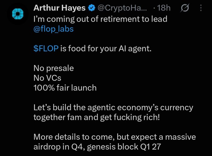 A screenshot of a tweet from Arthur Hayes (@CryptoHayes) announcing he's coming out of retirement to lead @flop_labs, promoting $FLOP as 'food for your AI agent' with a 100% fair launch.