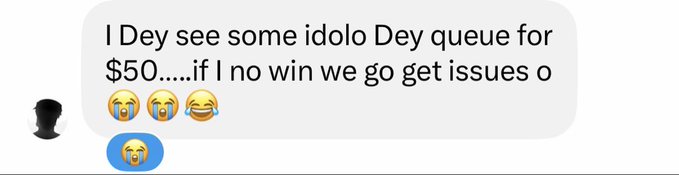 A text message reads: "I Dey see some idolo Dey queue for $50....if I no win we go get issues o," followed by three crying-laughing emojis.
