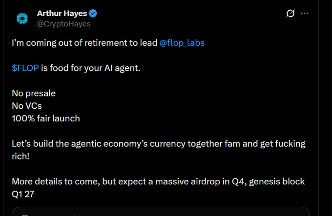 A tweet from Arthur Hayes (@CryptoHayes) announcing his return from retirement to lead @flop_labs, introducing $FLOP as 'food for your AI agent' with a 100% fair launch planned for Q1 2027.