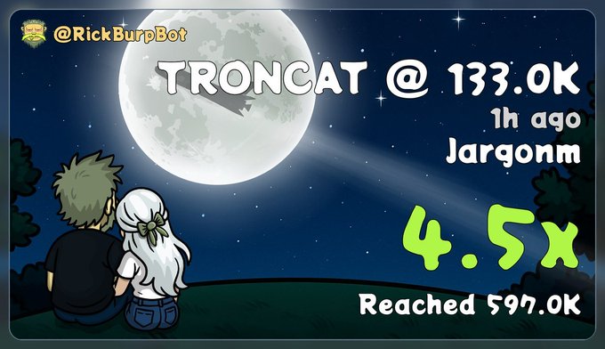 An anime-style illustration showing two characters sitting on a hill watching a full moon, with text reading 'TRONCAT @ 133.0K', '1h ago', 'Jargonm', '4.5x', and 'Reached 597.0K', with '@RickBurpBot' in the corner.