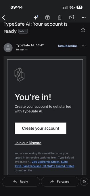 An email screenshot from TypeSafe AI states 'You're in! Create your account to get started with TypeSafe AI' with the address '255 California Street, Suite 1300, San Francisco, CA 94111, United States'.
