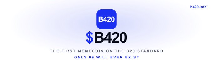 A promotional graphic for the $B420 memecoin, describing it as "THE FIRST MEMECOIN ON THE B20 STANDARD" with "ONLY 69 WILL EVER EXIST."