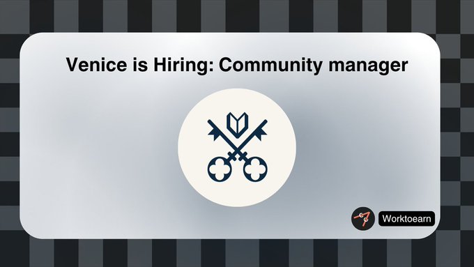 The image features a recruitment announcement from Venice for a Community Manager position, displayed on a light gray background with the Venice logo—depicting crossed keys and a geometric symbol—in the center. A "Worktoearn" badge appears in the bottom right corner, and the headline reads "Venice is Hiring: Community manager," aligning with the post detailing the role, its $100K-$120K compensation plus $VVV tokens, and remote community-building responsibilities.