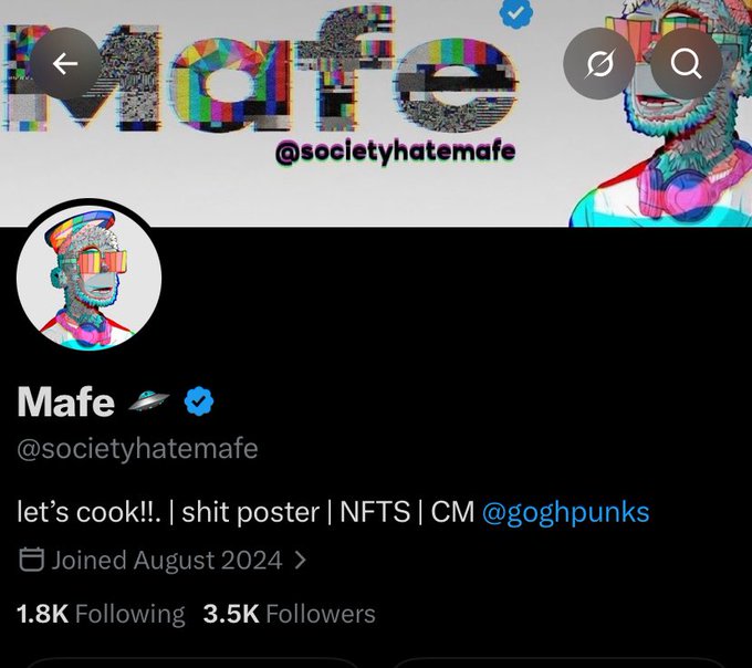 A Twitter/X profile for 'Mafe' (@societyhatemafe) with a colorful glitch-art avatar, bio 'let's cook!! | shit poster | NFTS | CM @gohgpunks', joined August 2024, with 1.8K following and 3.5K followers.